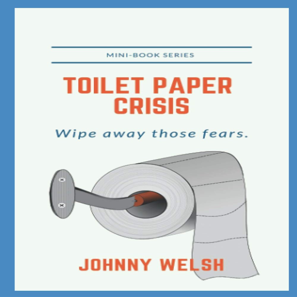 Toilet Paper Crisis: Wipe Away Those Fears
