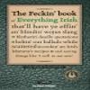The Feckin' Book of Everything Irish: that'll have ye effin' an' blindin' wojus slang - blatherin' deadly quotations - beltin' out ballads while ... Irish Mammy's recipe (The Feckin' Collection) view 1