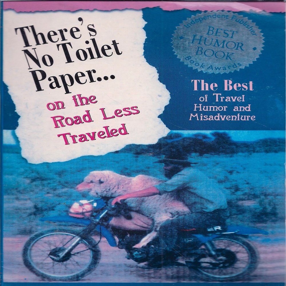 There's No Toilet Paper on the Road Less Traveled: The Best of Travel Humor and Misadventure (Travellers' tales)