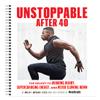 Unstoppable After 40: The secret to supercharging recovery, avoiding injury, and never slowing down view 1