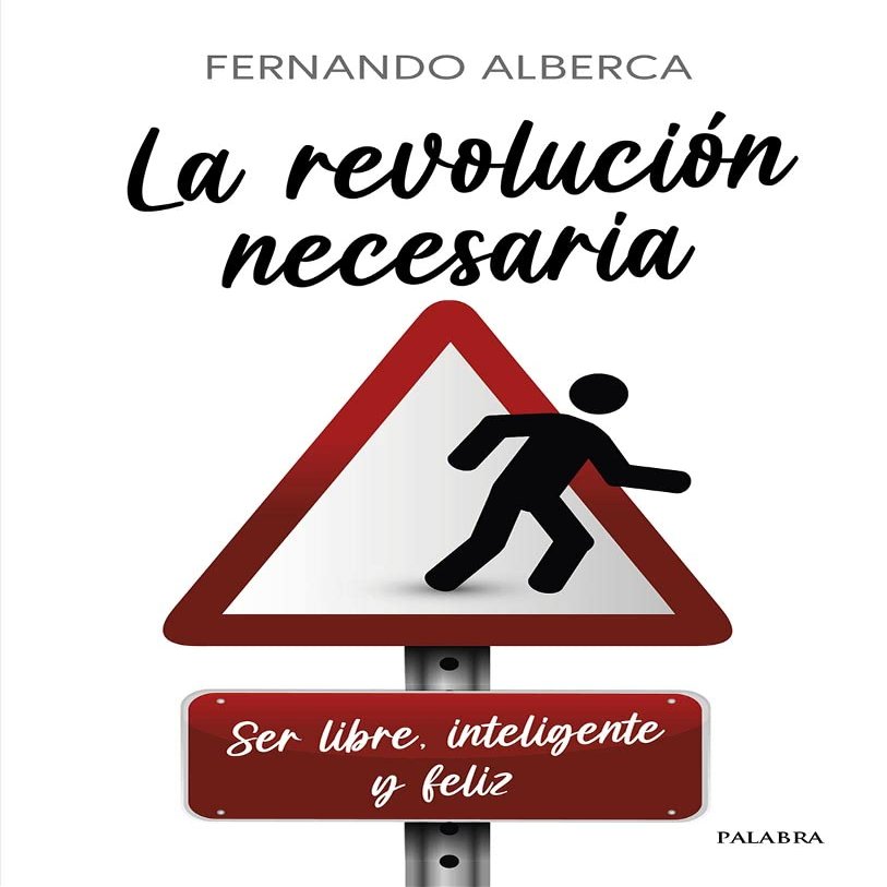 La revolucin necesaria: Ser libre, inteligente y feliz (Educacin y familia)