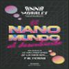 El nanomundo al descubierto: Un viaje a lo ms profundo de la materia... y al futuro (Para curiosos) view 1
