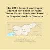 The 2011 Import and Export Market for Toilet or Facial Tissue Paper Stock and Towel or Napkin Stock in Slovenia view 1