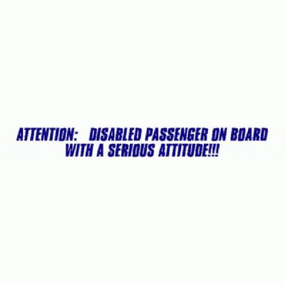 Attention: Disabled Passenger On Board with A Serious Attitude- Car Sticker 10