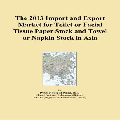 The 2013 Import and Export Market for Toilet or Facial Tissue Paper Stock and Towel or Napkin Stock in Asia