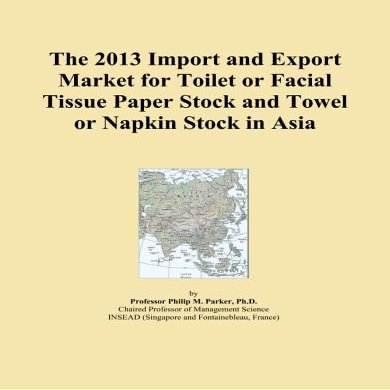 The 2013 Import and Export Market for Toilet or Facial Tissue Paper Stock and Towel or Napkin Stock in Asia