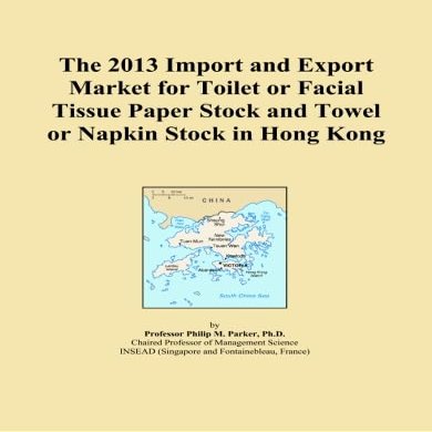 The 2013 Import and Export Market for Toilet or Facial Tissue Paper Stock and Towel or Napkin Stock in Hong Kong