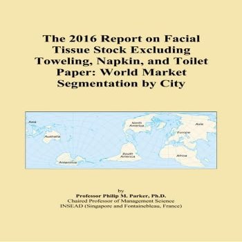 The 2016 Report on Facial Tissue Stock Excluding Toweling, Napkin, and Toilet Paper: World Market Segmentation by City