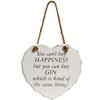 Heart Plaque "You can't buy HAPPINESS but you can buy GIN which is kind of the same thing!" view 1
