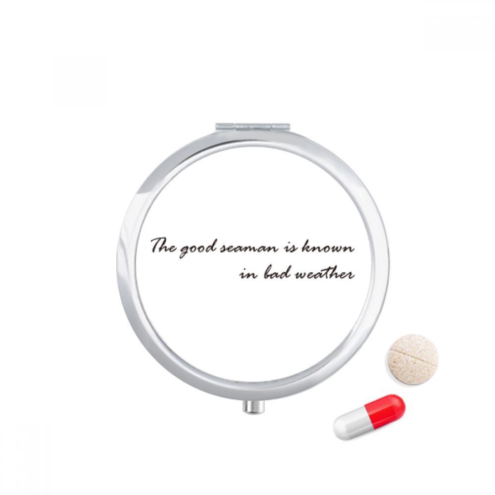 DIYthinker Quote The Good Seaman is Known in Bad Weather Travel Pocket Pill Case Medicine Drug Storage Box Dispenser Mirror Gift