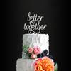 Glitter Silver Better Together Romantic Wedding Cake Topper, Elegant Cake Topper For Wedding Anniversary, Wedding Party Decorative Cake Toppers, Birthday Cake Topper Acrylic Cake Topper view 1