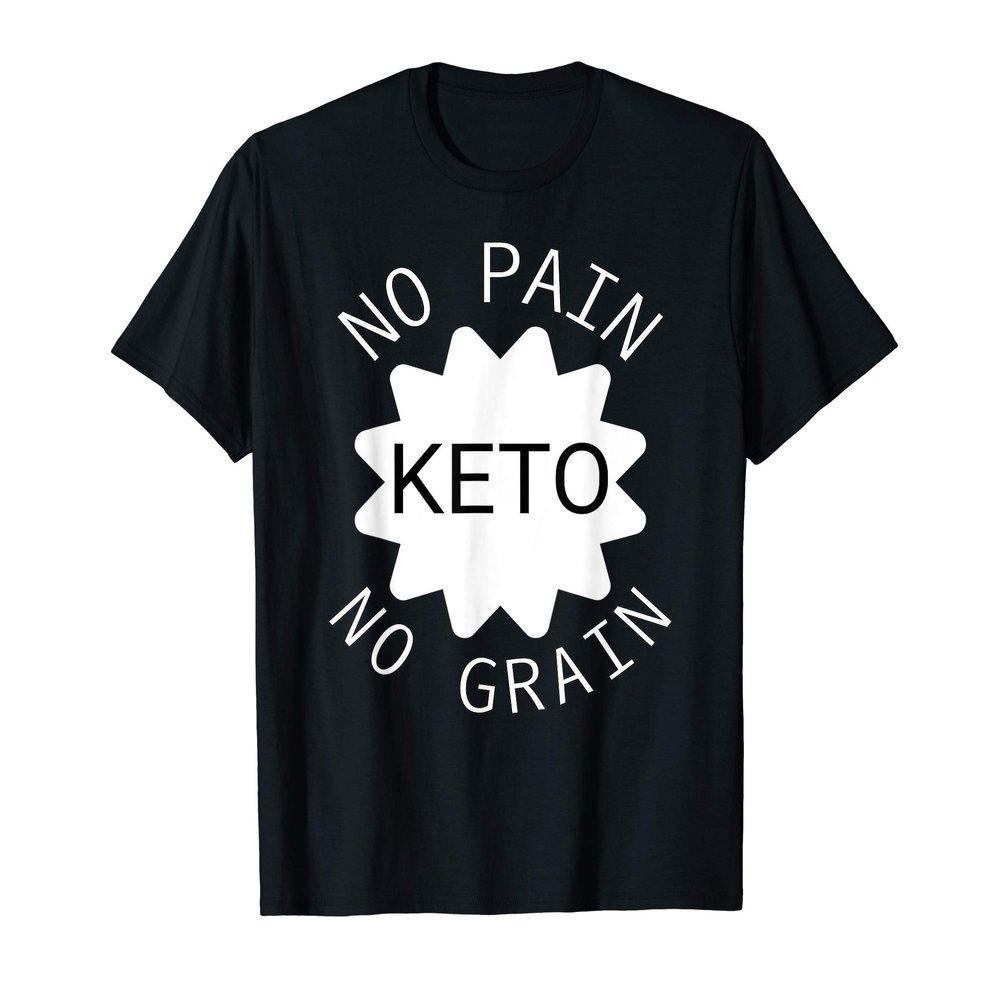 No Pain No Grain Funny Keto Diet Quote Gift T-Shirt