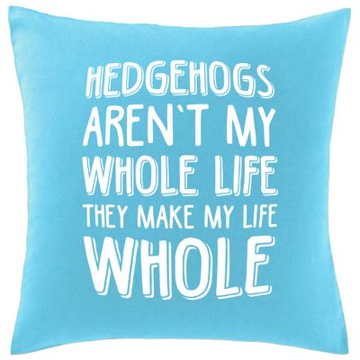 Hippowarehouse Hedgehogs Aren't My Whole Life They Make My Life Whole Printed bedroom accessory cushion cover case 41x41cm