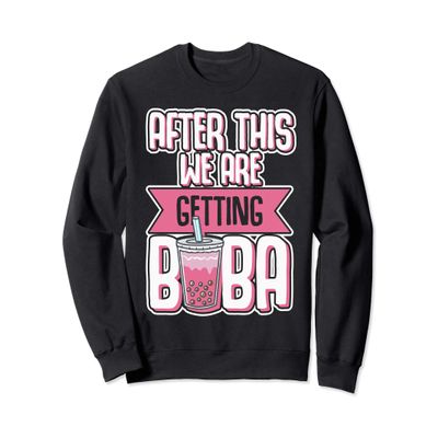 After We Are Getting Boba Bubble Tea Drink Love Beverage Sweatshirt