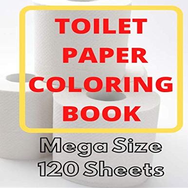 TOILET PAPER COLORING BOOK: Mega Size 120 Sheets cause sometimes you just dont have enough toilet paper. This is a dual function bathroom coloring ... to color. (TOILET PAPER COLORING BOOKS)