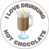 I Love Drinking Hot Chocolate/Chocolates - 59mm Badge/Badges - Quote view 1