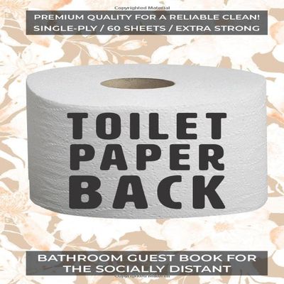Toilet Paper Back Bathroom Guest Book For The Socially Distant: Funny Toilet Paper Gag Gift Journal to Help You Survive the Great 2020 TP Shortage! ... Women, Kids, Family, Friends, and Coworkers!