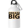 Dream Big Believe In Yourself Tourist Water Bottle view 1