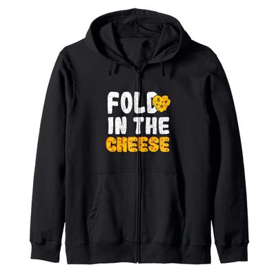 Fold: Fold In The Cheese - Cheese Sayings Zip Hoodie