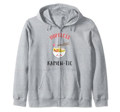 Hopeless Ramen-Tic Ramen Lover Pun: I Just Really Love Ramen Zip Hoodie