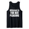 Mens Bearded For Her pleasure Beard Facial Hair Husband Boyfriend Tank Top view 1