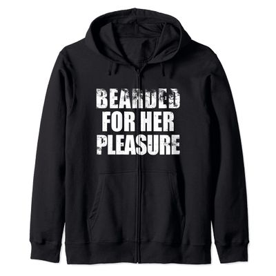 Bearded For Her pleasure Beard Facial Hair Husband Boyfriend Zip Hoodie