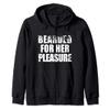 Bearded For Her pleasure Beard Facial Hair Husband Boyfriend Zip Hoodie view 1