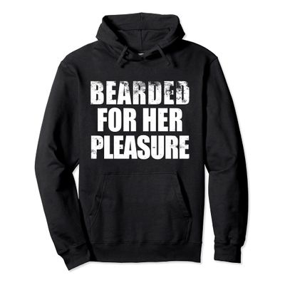 Bearded For Her pleasure Beard Facial Hair Husband Boyfriend Pullover Hoodie