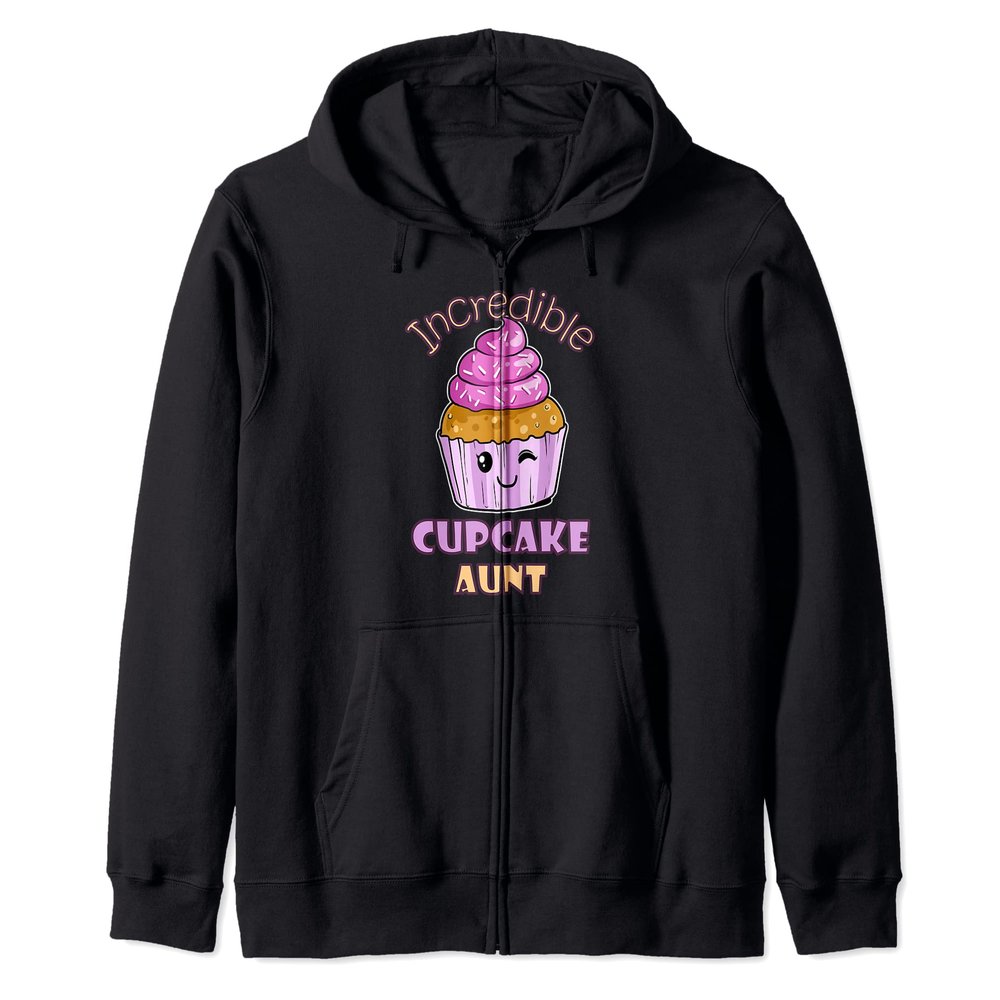 Incredible Cupcake Aunt Muffin Confectioner Tasty Baking Zip Hoodie