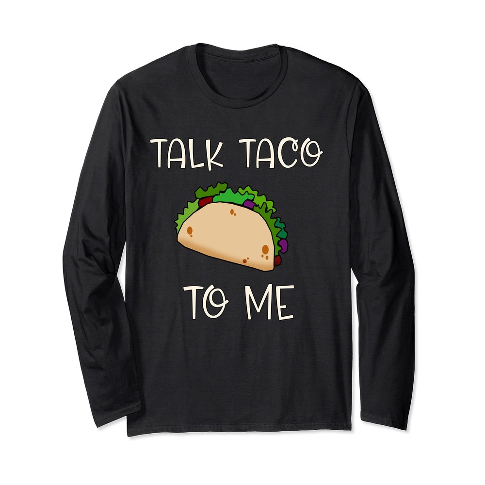 TALK TACO TO ME Cute Taco Themed Long Sleeve T-Shirt
