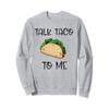 TALK TACO TO ME Cute Taco Themed Sweatshirt view 1