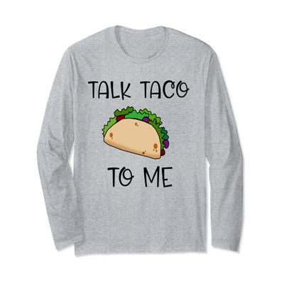 TALK TACO TO ME Cute Taco Themed Long Sleeve T-Shirt