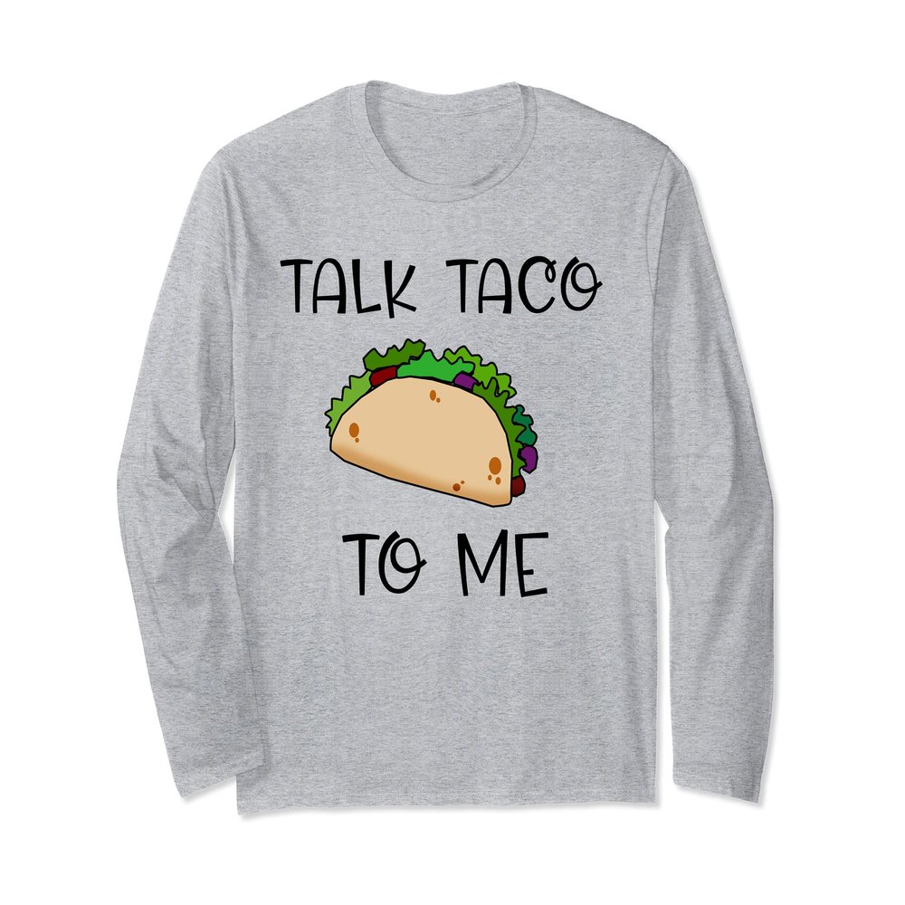 TALK TACO TO ME Cute Taco Themed Long Sleeve T-Shirt