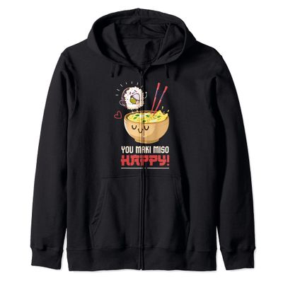 Sushi I You Maki Miso Happy I Japanese Food I Kawaii Sushi Zip Hoodie