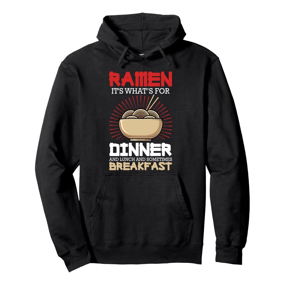 Ramen For Dinner Lunch Breakfast Ramen Fan Noodle Lover Pullover Hoodie