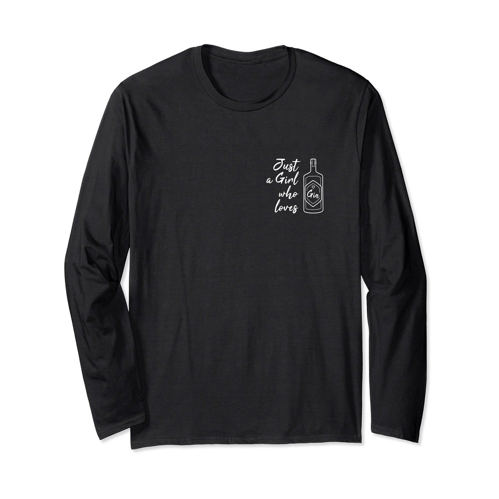 Funny Gin Tonic Quotes Just A Girl Who Loves Gin Long Sleeve T-Shirt