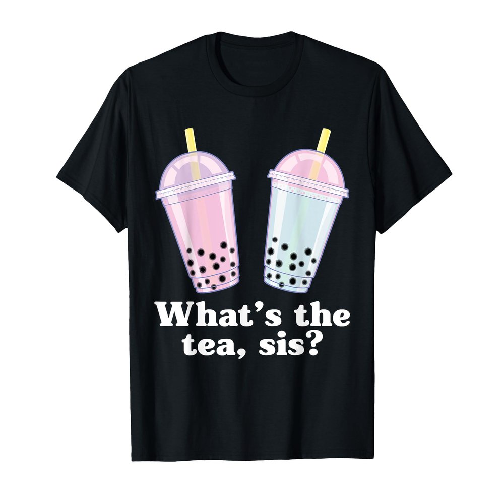 What's The Tea Sis Bubble Tea Gossip Milk Tea Tapioca T-Shirt