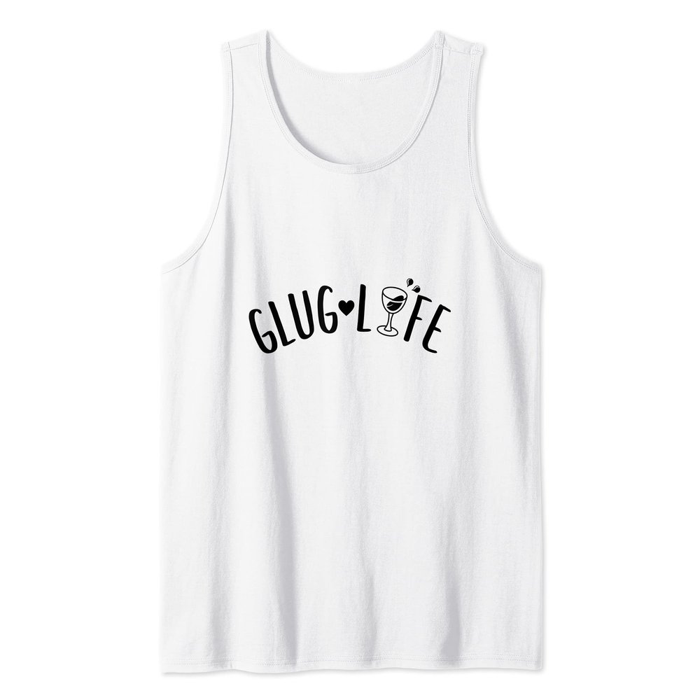 Funny Wine Drinking Humor For Wine Lovers Glug Life Tank Top