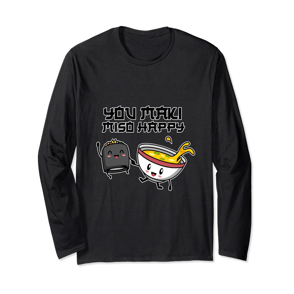 Sushi I You Maki Miso Happy I Japanese Food I Kawaii Sushi Long Sleeve T-Shirt