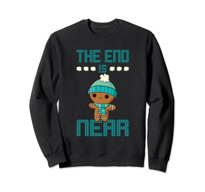 The end is near super cute ginger cookie design Sweatshirt