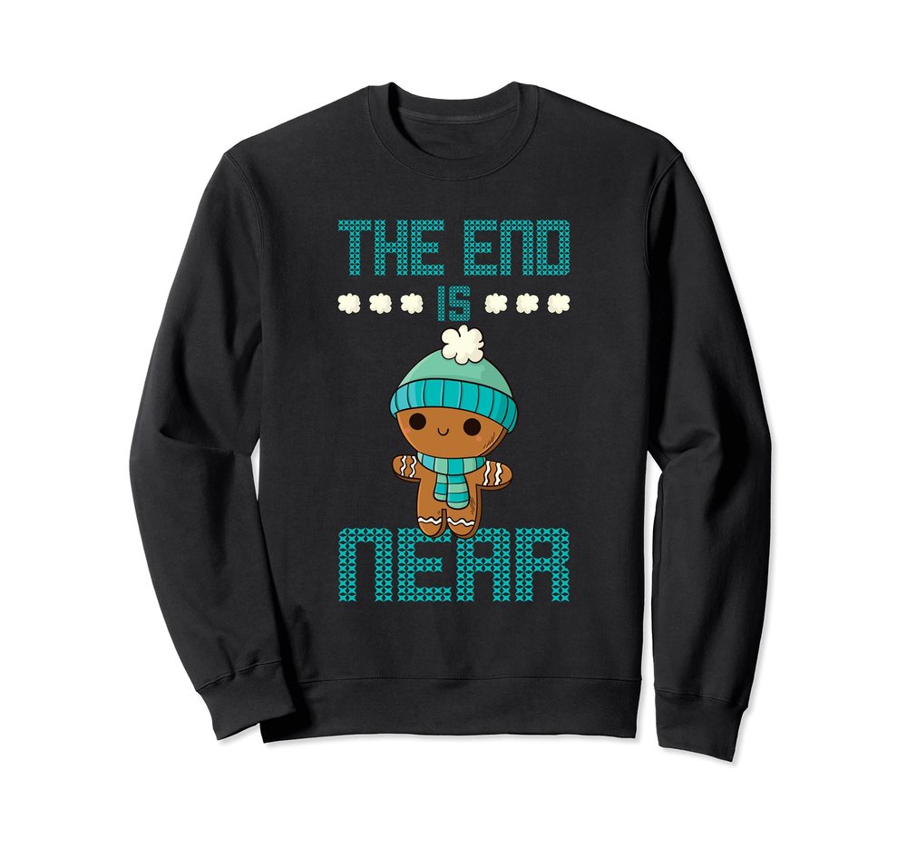 The end is near super cute ginger cookie design Sweatshirt