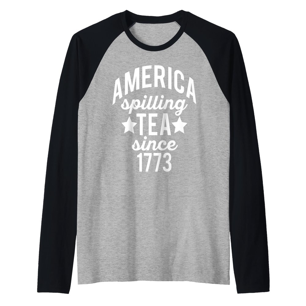 AMERICA SPILLING TEA SINCE 1773 Meme July 4th Boston Party Raglan Baseball Tee