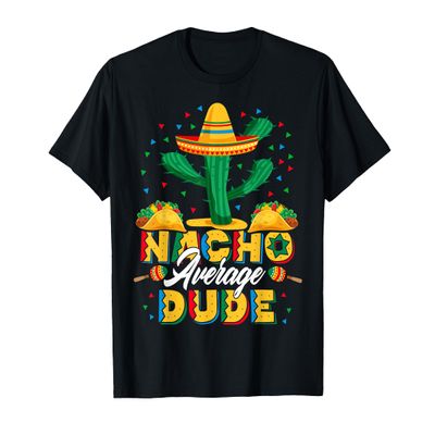 Cinco De Mayo Nacho Average Dude Nachos Lover T-Shirt