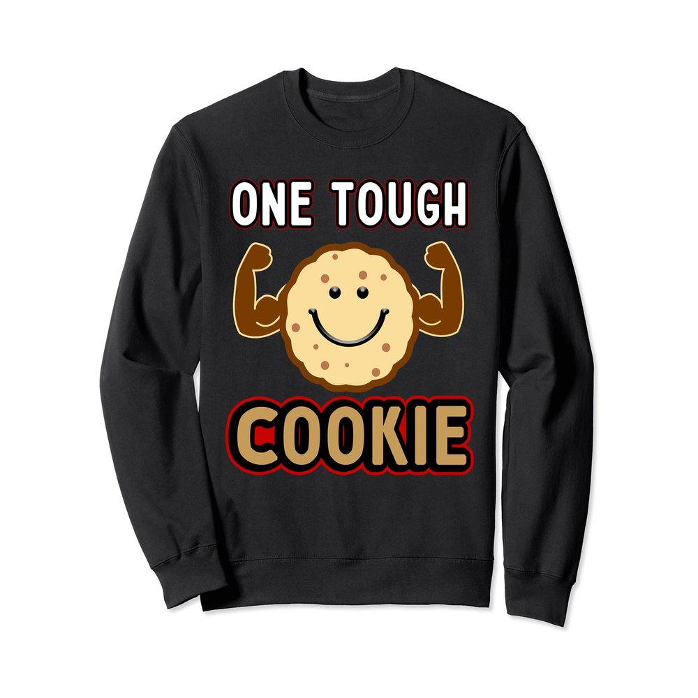 Cookies Gifts, Biscuits Recipes, One Tough Cookie, Strong Sweatshirt