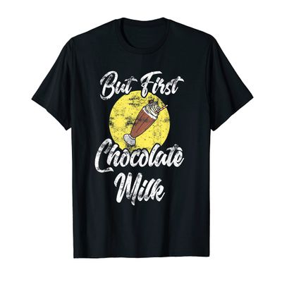 But First Chocolate Milk Lovers T-Shirt