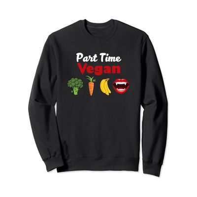 Vegan ish Part Time Vegan Sweatshirt