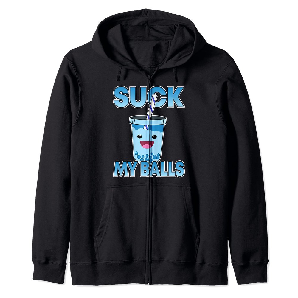 Boba Tea Suck My Balls I Bubble Drink I Funny Boba Tea Zip Hoodie