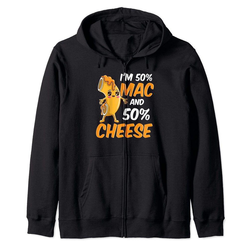 Cute 50% Macaroni and 50% Cheese Macaroni and Cheese Lovers Zip Hoodie