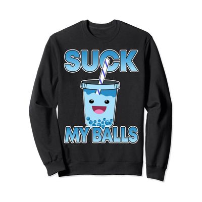 Boba Tea Suck My Balls I Bubble Drink I Funny Boba Tea Sweatshirt