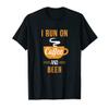 I Run on Coffee and Beer - Funny Caffeine Meme T-Shirt view 1